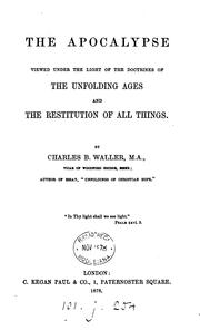 Cover of: The Apocalypse viewed under the light of the doctrines of the unfolding ages and the restitution ...