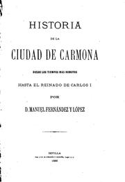 Historia de la Ciudad de Carmona desde los tiempos mas remotos: Hasta el reinado de Carlos I by Manuel Fernández y López