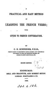 Cover of: A practical and easy method of learning the French verbs; with guide to French conversation