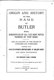 Cover of: Origin and History of the Name of Butler with Biographies of All the Most ... | 