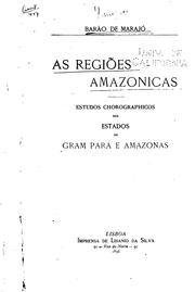 As regiões amazonicas: estudos chorographicos dos estados do Gram Pará e Amazonas by José Coelho da Gama e Abreu Marajó