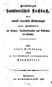 Cover of: Vollständiges hannöverisches Kochbuch: Oder, neueste practische Erfahrungen ... by 