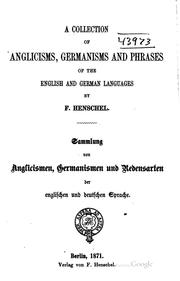 A Collection of Anglicisms, Germanisms and phrases of the English and German ...