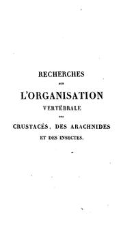 Cover of: Recherches sur l'organisation vertébrale des crustacés, des arachnides et des insectes. by 