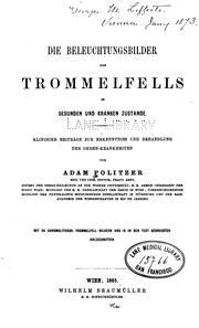 Cover of: Die Beleuchtungsbilder des Trommelfells im gesunden und kranken Zustande: Klinische Beiträge zur ...