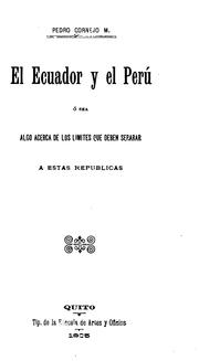 Cover of: El Ecuador y el Perú, o sea algo acerca de los limites que deben separar a estas repúblicas.: O ...