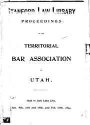 Proceedings, Held in Salt Lake City, Jan. 8, 11 and 18, and Feb. 16, 1894 by Territorial Bar Association of Utah