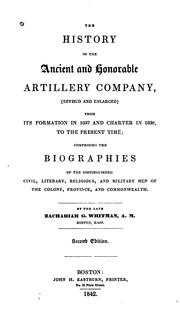 Cover of: The History of the Ancient and Honorable Artillery Company: Rev. and Enl. from Its Formation in ...