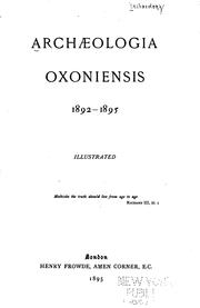 Archaeologia Oxoniensis, 1892-1895: Illustrated. ... by James Park Harrison