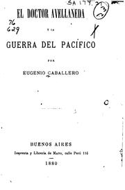 El doctor Avellaneda y la guerra del Pacífico by Eugenio Caballero