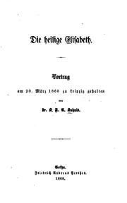 Die heilige Elisabeth: Vortrag am 20. März 1868 zu Leipzig gehalten by Karl Friedrich August Kahnis