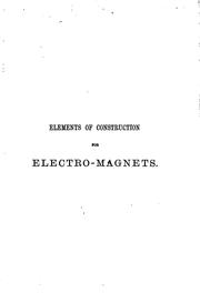 Cover of: Elements of construction for electro-magnets, tr. by C.J. Wharton