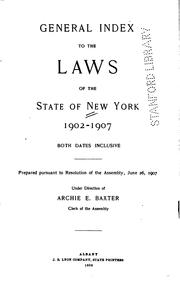 Cover of: General Index to the Laws of the State of New York, 1902-1907, Both Dates ...