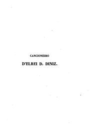 Cover of: Cancioneiro d'el rei D. Diniz: pela primeira vez impresso sobre o manuscripto da Vaticana, com ...