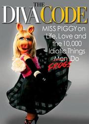 Cover of: The Diva Code: Miss Piggy on Life, Love, and the 10,000 Idiotic Things Frogs Do
