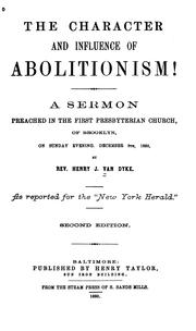 Cover of: The Character and Influence of Abolitionism!: A Sermon Preached in the First Presbyterian Church ...