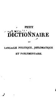 Cover of: Petit dictionnaire du langage politique, diplomatique et parlementaire, pour faciliter la ...
