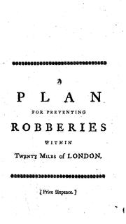 Cover of: A Plan for Preventing Robberies Within Twenty Miles of London: With an Account of the Rise and ...