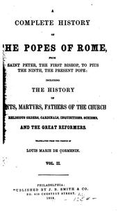 Cover of: A Complete History of the Popes of Rome: From Saint Peter, the First Bishop, to Pius the Ninth ... by 