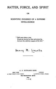 Cover of: Matter, Force, and Spirit; Or, Scientific Evidence of a Supreme Intelligence