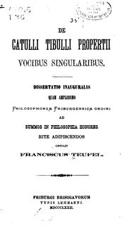 De Catulli Tibulli, Propertii, vocibus singularibus... by Franz Teuffl