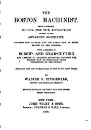 The Boston Machinist: Being a Complete School for the Apprentice as Well as ... by Walter S. Fitzgerald