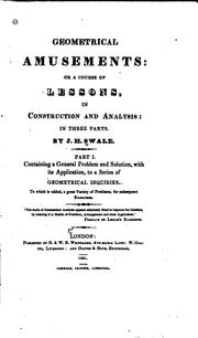 Cover of: Geometrical Amusements: Or, A Course of Lessons in Construction and Analysis, in Three Parts ... | 