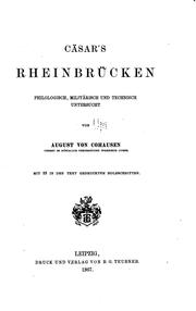 Cäsar's Rheinbrücken: Philologisch, militärisch und Technison untersucht by August “von” Cohausen