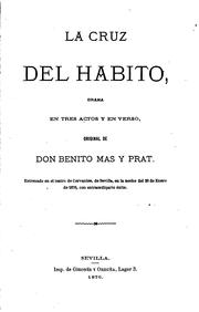 Cover of: La Cruz del hábito: Drama en tres actos y en verso by Benito Más y Prat