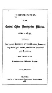 Jubilee Papers of the Central China Presbyterian Mission, 1844-1894: Comprising Historical ... by Joshua Crowel Garritt