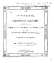 Cover of: The Secret Corresponding Vocabulary: Adapted for Use to Morse's Electro-magnetic Telegraph ...