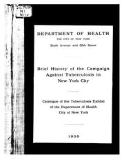Cover of: Brief History of the Campaign Against Tuberculosis in New York City: Catalogue of the ...
