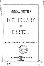 Cover of: Arrowsmith's dictionary of Bristol, ed. by H.J. Spear and J.W. Arrowsmith by 