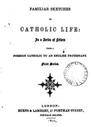 Cover of: Familiar sketches of Catholic life: in a series of letters from a foreign Catholic to an English ...