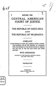 Before the Central American Court of Justice: The Republic of Costa Rica ... by Corte de Justicia Centroamericana