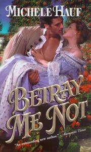 Cover of: Betray me not | Michele Hauf