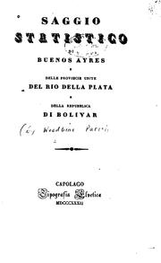 Cover of: Saggio statistico di Buenos Ayres e delle provincie unite del Rio della Plata e della Repubblica ...