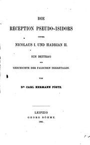 Die Reception Pseudo-isidors unter Nicolaus I. Und Hadrian II.: Ein Beitrag ... by Carl Hermann Föste