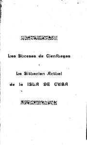 Cover of: Los sucesos de Cienfuegos: La situación acutal de la Isla de Cuba by 