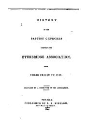 History of the Baptist Churches Composing the Sturbridge Association: From Their Origin to 1843 by Sturbridge Baptist association