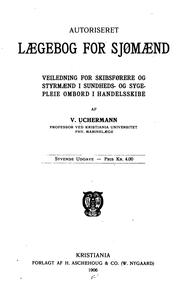 Autoriseret laegebog for sjømaend: veiledning for skibsføorere og styrmaend i sundheds- of ... by Vilhelm Christian Uchermann