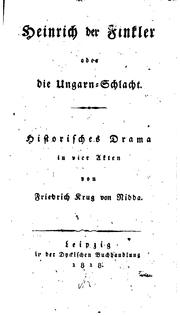 Heinrich der Finkler: Oder, die Ungarn-schlacht: historisches Drama in vier ... by Friedrich Krug von Nidda