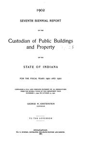 Biennial Report of the Custodian of Public Buildings and Property by Indiana Custodian of Public Buildings and Property