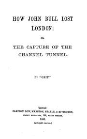 How John Bull Lost London; Or, the Capture of the Channel Tunnel by Grip