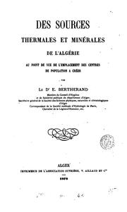 Cover of: Des sources thermales et minérales de l'Algérie au point de vue de l'emplacement des centres de ...