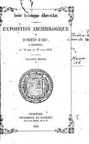 Cover of: Exposition archéologique et d'objets d'art: à Chartres, du 10 mai au 10 juin ...