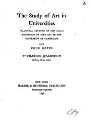Cover of: The Study of Art in Uniersities: Inaugural Lecture of the Slade Professor of Fine Art in the ... by 