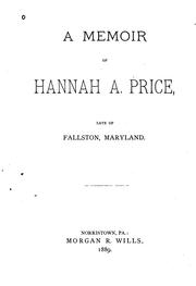 A Memoir of Hannah A. Price, Late of Fallston, Maryland by Hannah A. Price