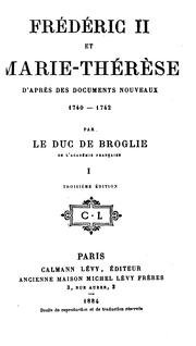 Cover of: Frédéric II et Marie-Thérèse d'après des documents nouveaux, 1740-1742