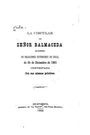 Cover of: La circular del Senor Balmaceda, ministro de Relaciones Exteriores de Chile, de 24 de diciembre ...
